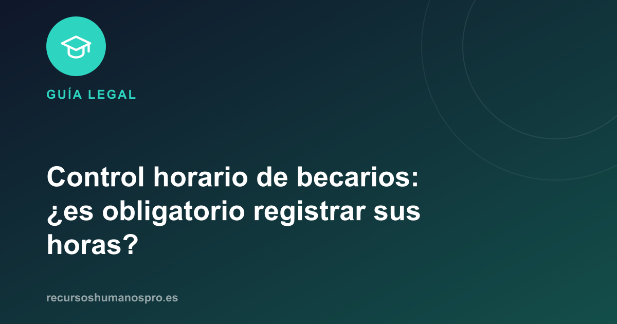 Portada del artículo: Control horario de becarios: ¿es obligatorio?