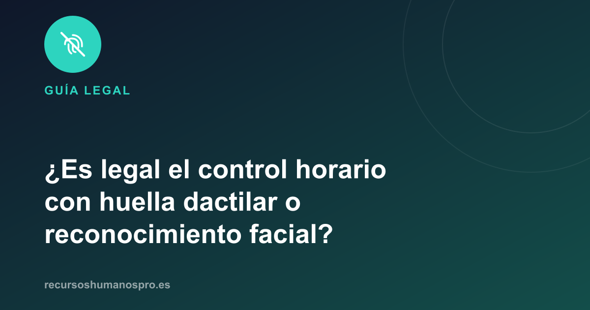 Portada del artículo: ¿Es legal fichar con huella o reconocimiento facial?