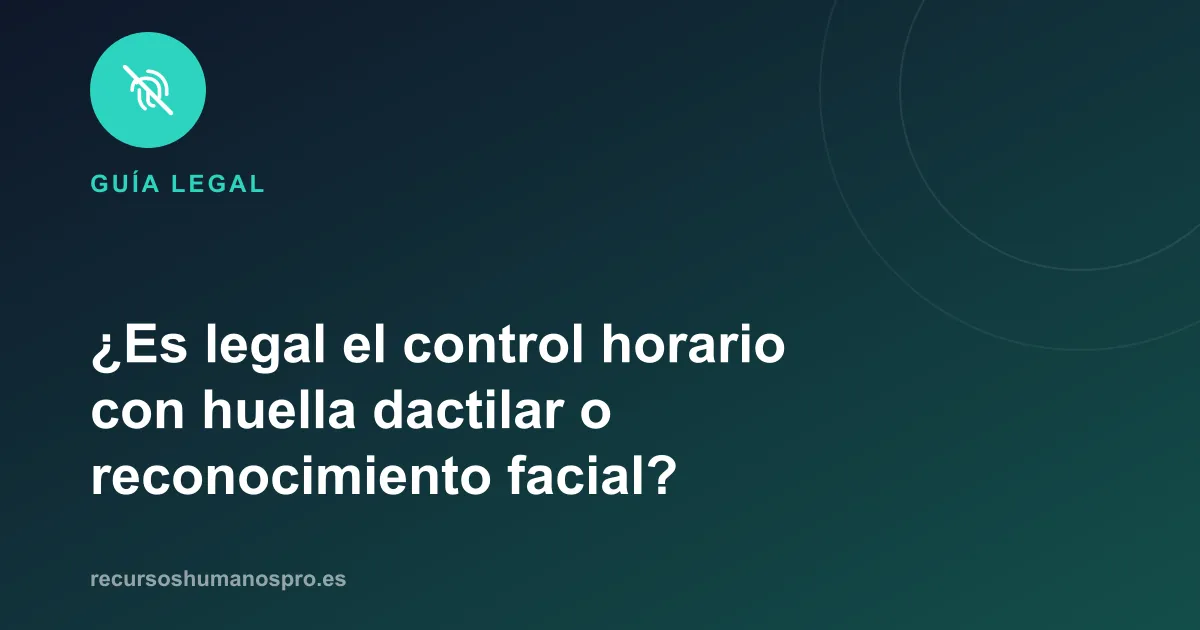 Portada del artículo: ¿Es legal fichar con huella o reconocimiento facial?
