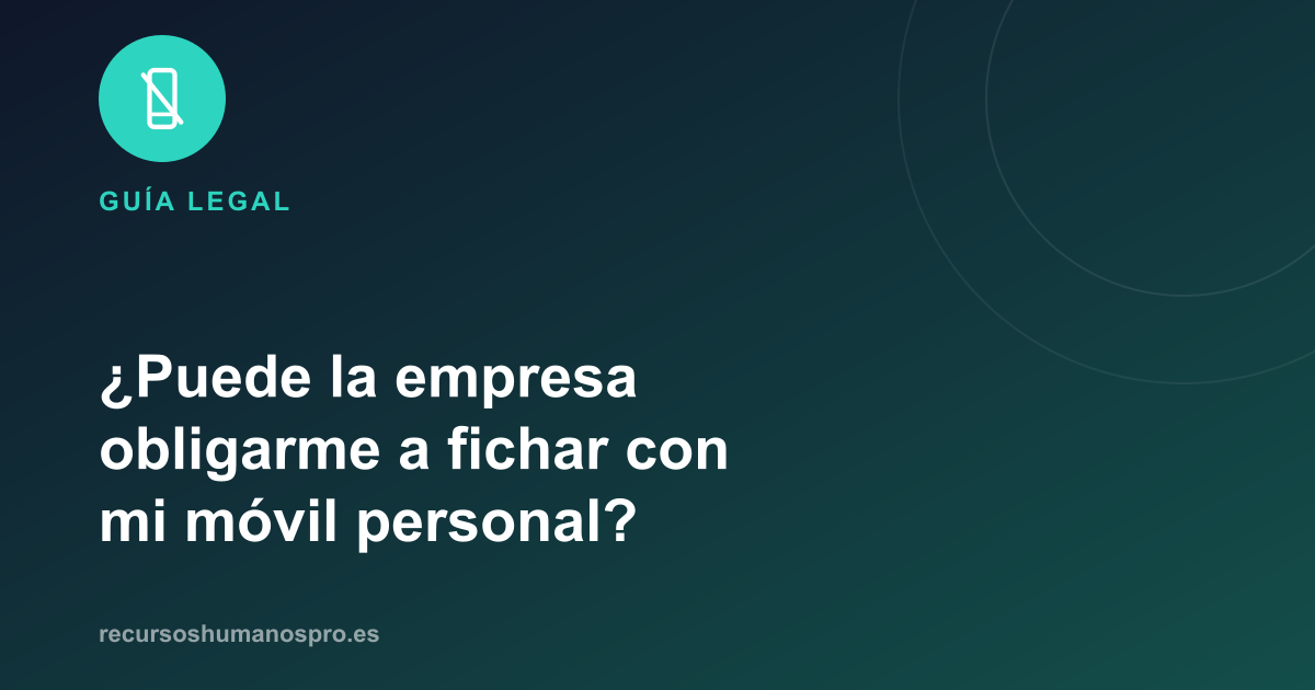 Portada del artículo: ¿Puede la empresa obligarme a fichar con mi móvil personal?