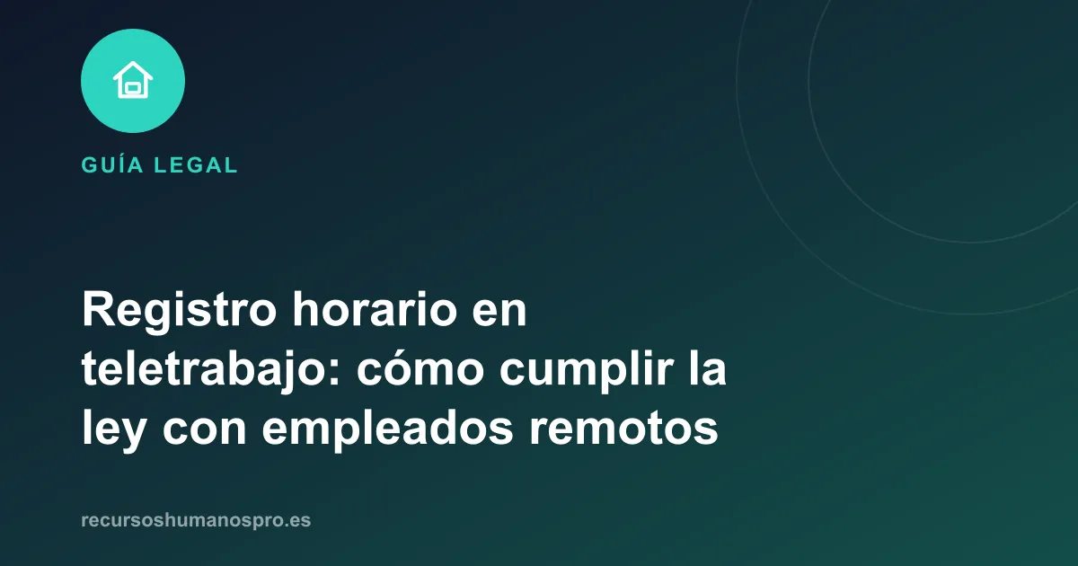 Portada del artículo: Registro horario en teletrabajo: cómo cumplir la ley