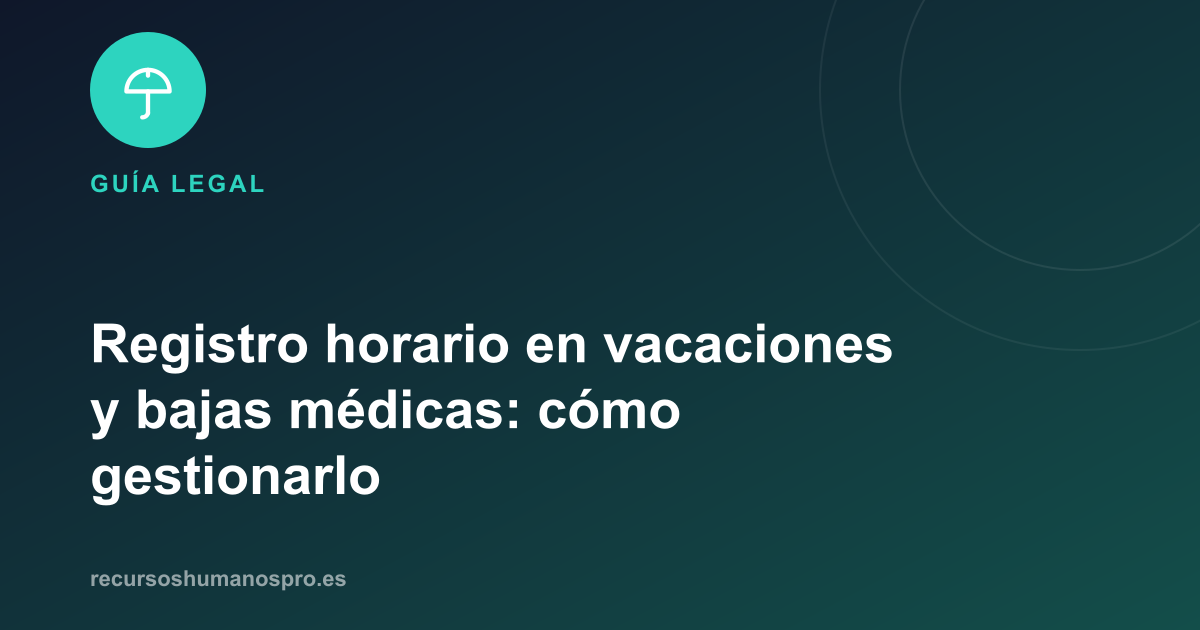 Portada del artículo: Registro horario en vacaciones y bajas médicas