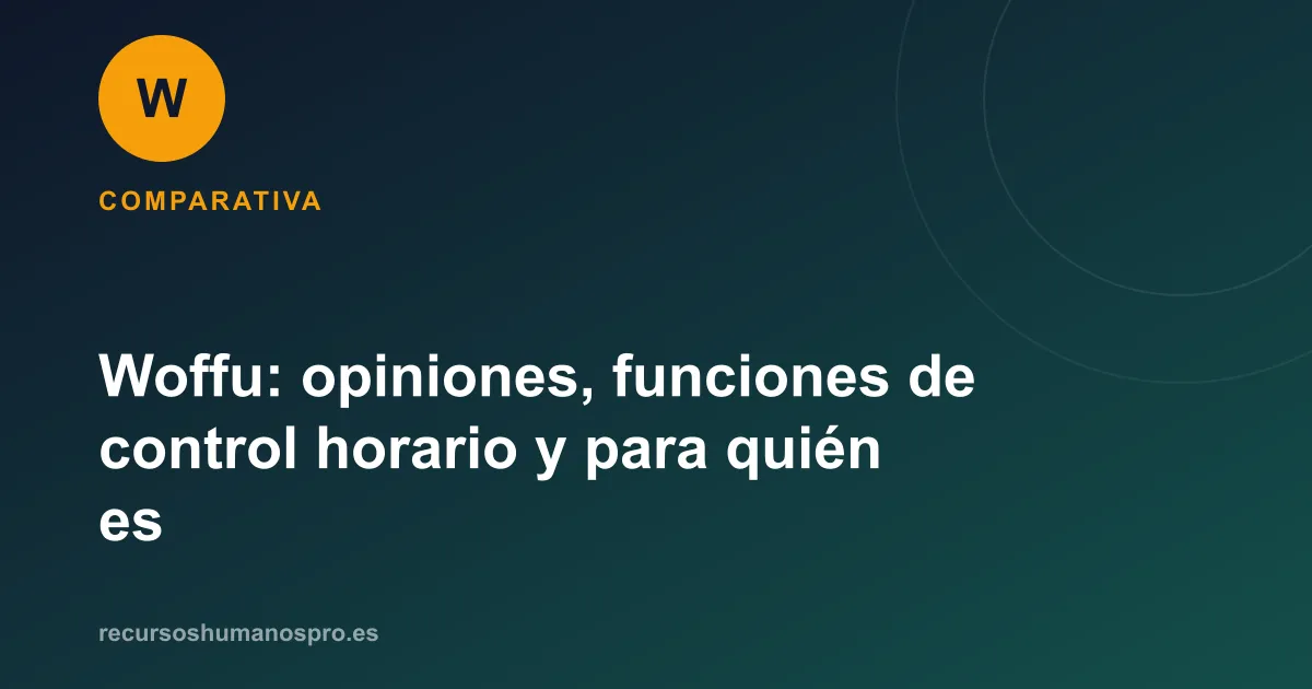 Portada del artículo: Woffu: opiniones y control horario